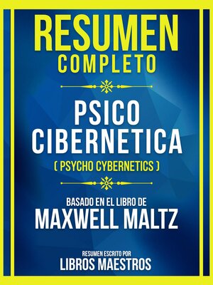 cover image of Resumen Completo--Psico Cibernetica (Psycho Cybernetics)--Basado En El Libro De Maxwell Maltz